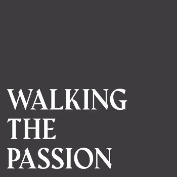 Walking the Passion