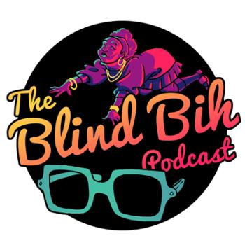 The Blind Bih Podcast