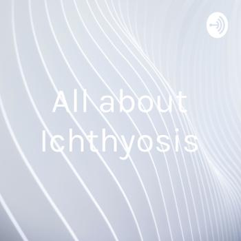 All about Ichthyosis