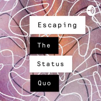 Escaping The Status Quo