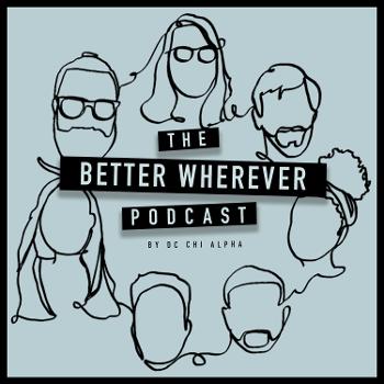 The Better Wherever Podcast