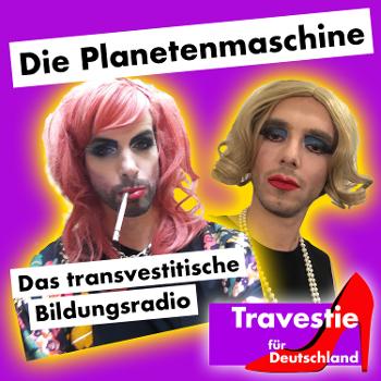 Die Planetenmaschine - Das transvestitische Bildungsradio