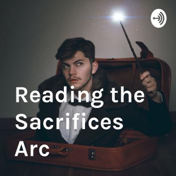 Reading the Sacrifices Arc