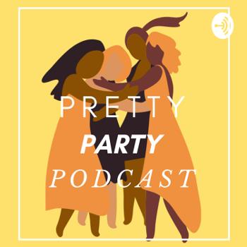 Pretty Party Podcast