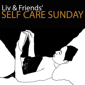 Liv & Friends' Self Care Sunday