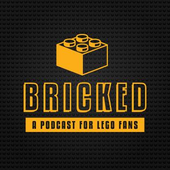Bricked | A Podcast For LEGO Fans
