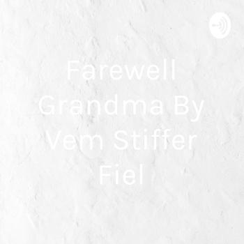 Farewell Grandma By Vem Stiffer Fiel