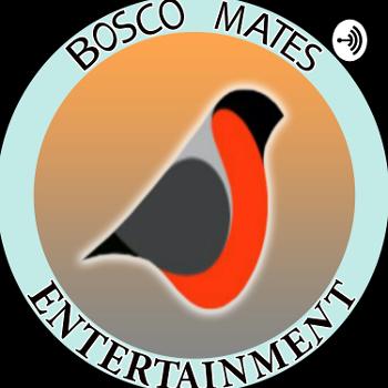 Bosco Mates Entertainment