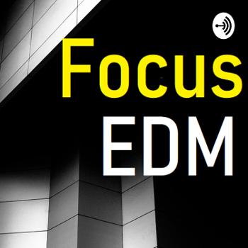 Focus EDM