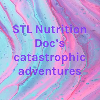 STL Nutrition Doc's catastrophic adventures