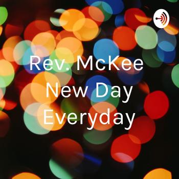 Rev. McKee New Day Everyday