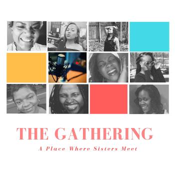 The GATHERING: A Place Where Sisters Meet