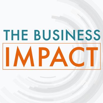 The Business Impact: Conversations with Policy and Management Leaders
