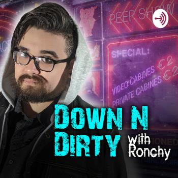Down N Dirty with Ronchy