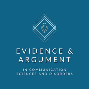 Evidence and Argument in Communication Sciences and Disorders