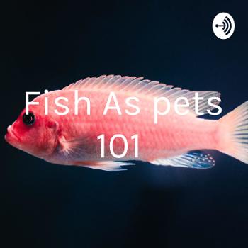 Fish As pets 101