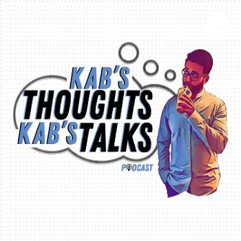 Kab's Thoughts Kab's Talks