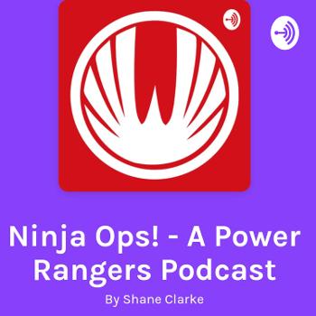 Ninja Ops! - A Power Rangers Podcast