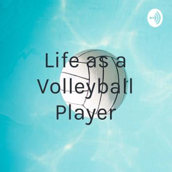 Life as a Volleyball Player