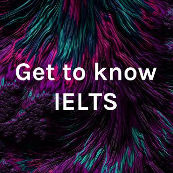Get to know IELTS