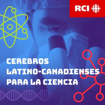 RCI | Español : Cerebros latino-canadienses para la ciencia