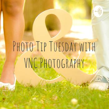 Photo Tip Tuesday with VNC Photography