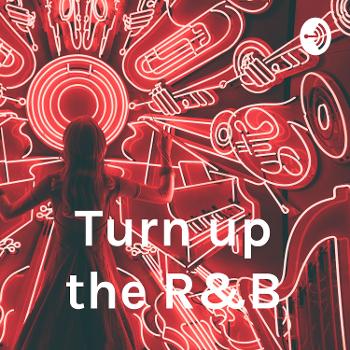 Turn up the R&B