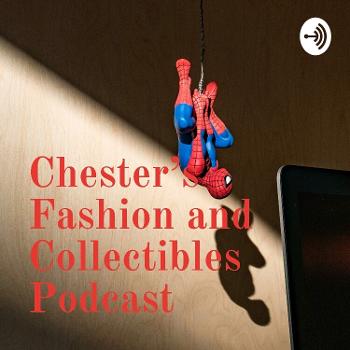 Chester's Fashion and Collectibles Podcast