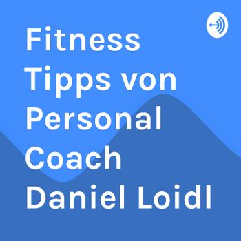 Fitness Tipps von Personal Coach Daniel Loidl