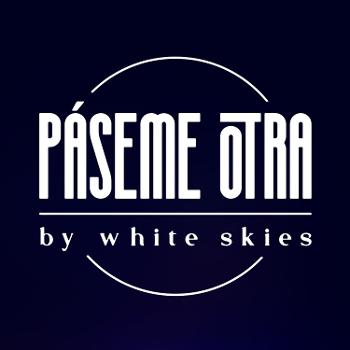 Páseme Otra by White Skies