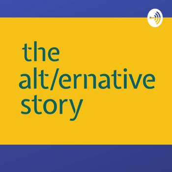 The Alternative Story podcast