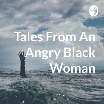 Tales From An Angry Black Woman