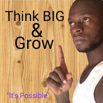 Think BIG & Grow