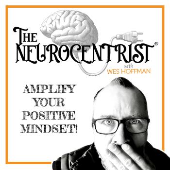 The Neurocentrist with Wes Hoffman