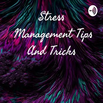 Stress Management Tips And Tricks
