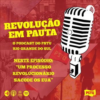 Revolução em Pauta - o podcast do PSTU Rio Grande do Sul