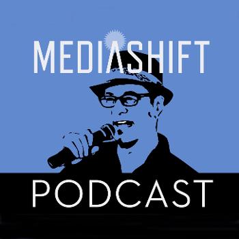 The MediaShift Podcast