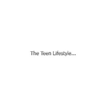 The Teen Lifestyle