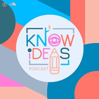 Know Ideas Podcast
