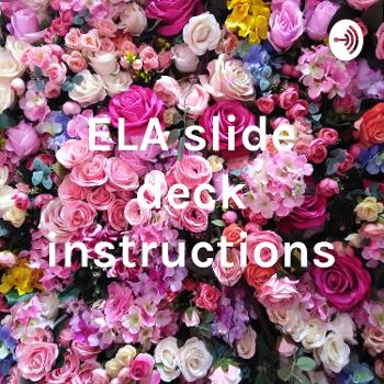 ELA slide deck instructions
