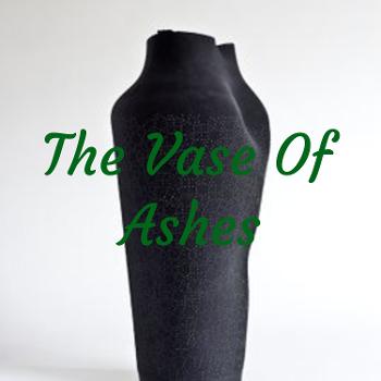 The Vase Of Ashes