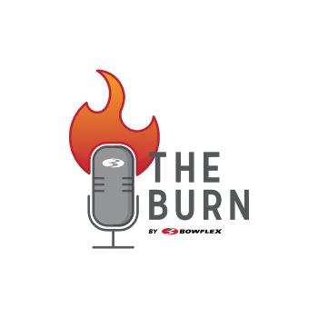 The Bowflex Burn Podcast