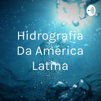 Hidrografia Da América Latina