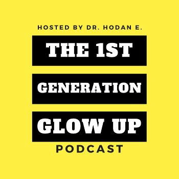 The 1st Generation Glow Up Podcast