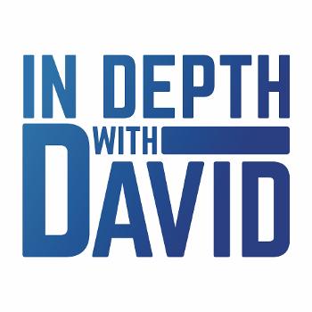 In Depth With David