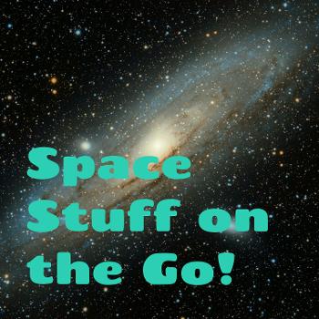 Space Stuff on the Go!