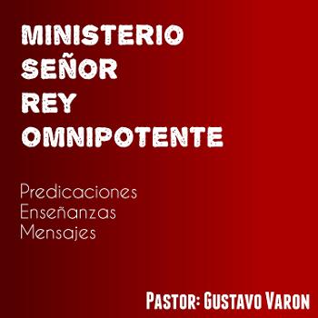 Ministerio Señor Rey Omnipotente - Predicas y enseñanzas