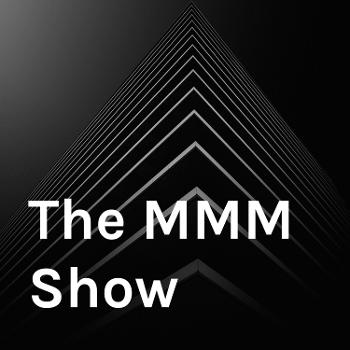 The MMM Show