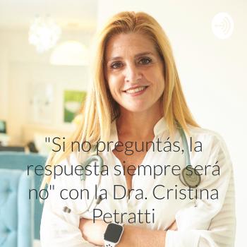 "Si no preguntás, la respuesta siempre será NO" con la Dra. Cristina Petratti