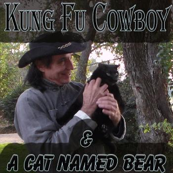 Kung Fu Cowboy & A Cat Named Bear